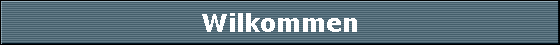 Wilkommen